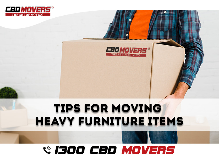 Tips for Moving Heavy Furniture Items.|CBD Movers™-Call 1300 223 668 Now